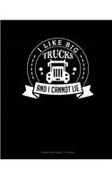 I Like Big Trucks And I Cannot Lie