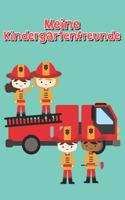 Meine Kindergartenfreunde: Kindergarten Freundebuch Kinder Freundschaftsbuch Feuerwehrmann Feuerwehr 6x9