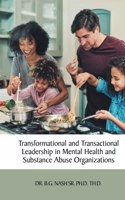 Transformational and Transactional Leadership in Mental Health and Substance Abuse Organizations