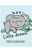 Koala Coloring Book: Koala Toy Gifts for Toddlers, Kids ages 4-8, Girls Ages 8-12 or Adult Relaxation - Cute Stress Relief Animal Birthday Coloring Book Made in USA