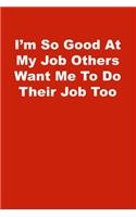 I'm So Good At My Job Others Want Me To Do Their Job Too