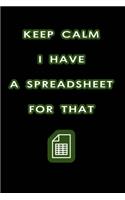 Keep Calm I Have A Spreadsheet For That