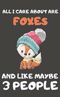 All I Care About Are Foxes And Like Maybe 3 People