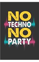 No Techno No Party: Notebook - Dotgrid Journal - Writing Diary Book - Planer - Techno Music Party, Love, Rave, Beat, BPM, Electronic - Doted - perfect Gift Idea for Tec