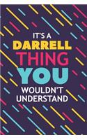 It's a Darrell Thing You Wouldn't Understand: Lined Notebook / Journal Gift, 120 Pages, 6x9, Soft Cover, Glossy Finish