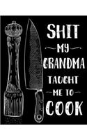 Shit My Grandma Taught Me To Cook