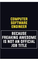 Computer Software Engineer Because Freaking Awesome Is Not An Official Job Title: Motivational Career Pride Quote 6x9 Blank Lined Job Inspirational Notebook Journal