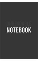 Unreadable Notebook: Funny Notebook, Personal Journal With Funny Saying on Cover, Humorous Gag Gift Idea for Coworkers/Friends/Family: 6"x9" Lined Blank 100 Pages Notebo