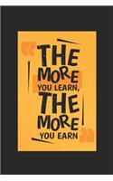 The More You Learn, The More You Earn: Inspirational Journal, Motivational Quotes Journal, Diary Journal Notebook to Write In for Men - Women Lined Journal, Notebook, Diary 6 x 9, Lined 1