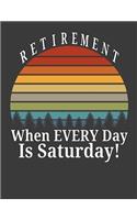 Retirement When Every Day Is Saturday