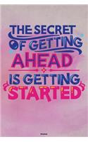 The Secret of getting ahead is getting Started Notebook