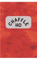 Chaffle Ho