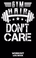 Gym Hair Don't Care Workout Log Book