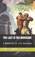 The LAST of the MOHICANS: A NARRATIVE OF 1757-Annotated