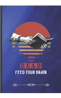 Read Feed Your Brain: Book Lover Funny Lined Notebook Journal For Reading Teacher Librarian, Unique Special Inspirational Saying Birthday Gift Modern B5 7x10 110 Pages