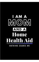 I Am A Mom And A Home Health Aid Nothing Scares Me