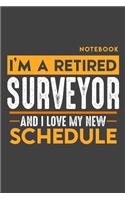 Notebook SURVEYOR: I'm a retired SURVEYOR and I love my new Schedule - 120 dotgrid Pages - 6" x 9" - Retirement Journal