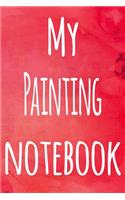 My Painting Notebook: The perfect gift for the artist in your life - 119 page lined journal!