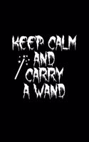 Keep Calm And Carry A Wand