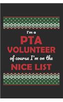 I'm a PTA Volunteer Of Course I'm on the Nice List: Funny Christmas Gift for Mom and Mum School Volunteers in Parent Teacher Association (6 x 9" Journal Notebook)