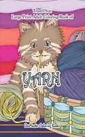 Travel Size Large Print Coloring Book for Adults of Yarn: 5x8 Large Print Coloring Book of Yarn With Knitting, Quiltling, Crocheting, Cuddly Cats, and More for Stress Relief and Relaxation