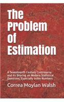 The Problem of Estimation: A Seventeenth-Century Controversy and Its Bearing on Modern Statistical Questions, Especially Index-Numbers