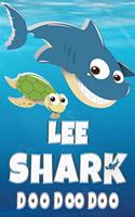 Lee Shark Doo Doo Doo: Lee Name Notebook Journal For Drawing Taking Notes and Writing, Firstname Or Surname For Someone Called Lee For Christmas Or Birthdays This Makes Th