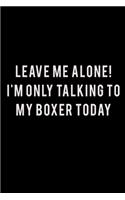 Leave me alone I'm Only talking to my Boxer today: 110 Game Sheets - 660 Tic-Tac-Toe Blank Games - Soft Cover Book for Kids for Traveling & Summer Vacations - Mini Game - Clever Kids - 110 Lined page