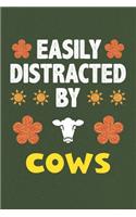 Easily Distracted By Cows: A Nice Gift Idea For Cow Lovers Boy Girl Funny Birthday Gifts Journal Lined Notebook 6x9 120 Pages