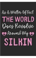 As A Matter Of Fact The World Does Revolve Around My Silkin: Lined Journal, 120 Pages, 6 x 9, Silkin Dog Gift Idea, Black Matte Finish (As A Matter Of Fact The World Does Revolve Around My Silkin Journal)