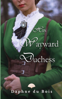 His Wayward Duchess: (1 Lady Adventuress)