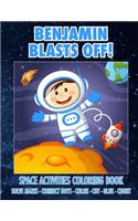 Benjamin Blasts Off! Space Activities Coloring Book: Solve Mazes - Connect Dots - Color - Cut - Glue - Count