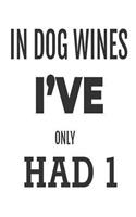 In Dog Wines I've Had 1