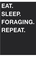 Eat Sleep Foraging Repeat