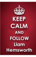 Keep Calm and Follow Liam Hemsworth