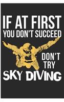 If at First You Dont Succeed Don't Try Sky Diving: Funny Sky Diving Instructor Blank Lined Notebook