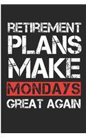 Retirement Plans Make Mondays Great Again: Retired Legend 2019 Blank Lined Note Book