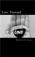 Love Forward: Poems and Quotes