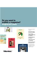 So You Want to Publish a Magazine?