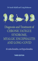 Diagnosis and Treatment of Chronic Fatigue Syndrome, Myalgic Encephalitis and Long Covid THIRD EDITION