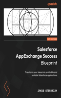 Salesforce AppExchange Success Blueprint: Transform your ideas into profitable and scalable Salesforce applications