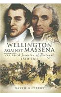 Wellington Against Massena: The Third Invasion of Portugal 1810-1811
