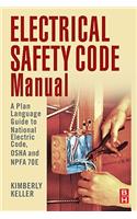 Electrical Safety Code Manual: A Plain Language Guide to National Electrical Code, OSHA and NFPA 70E