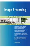 Image Processing A Complete Guide - 2020 Edition