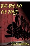 Bye-Bye No Fly Zone