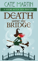 Death under the Bridge: A Viking Witch Cozy Mystery(2 The Viking Witch Cozy Mysteries)