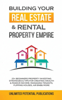 Building Your Real Estate & Rental Property Empire