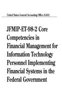 JfmipEt982 Core Competencies in Financial Management for Information Technology Personnel Implementing Financial Systems in the Federal Government