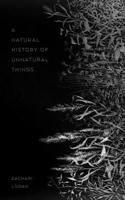 Natural History of Unnatural Things
