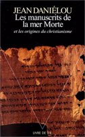 Manuscrits de La Mer Morte Et Les Origines Du Christianisme(les)